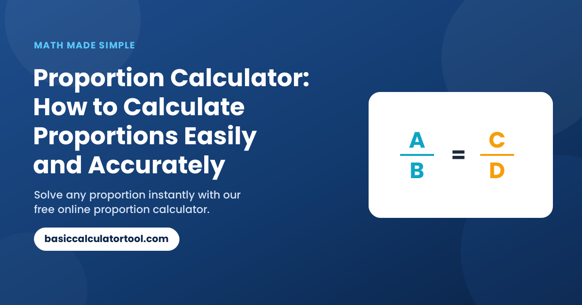 Proportion Calculator: How to Calculate Proportions Easily and Accurately